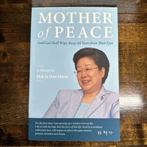 Mother of Peace : A Memoir by Hak Ja Han Moon by Hak Ja Han Moon (2020) NEW